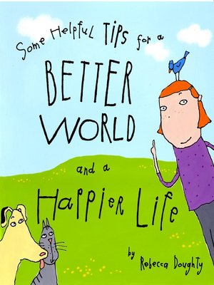cover image of Some Helpful Tips for a Better World and a Happier Life